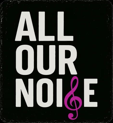 All Our Noise