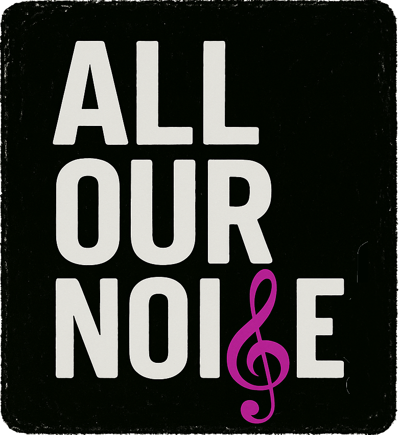 All Our Noise